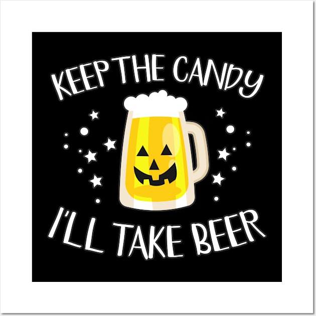 Keep the Candy I'll Take Beer Funny drinking Halloween design Wall Art by WAADESIGN